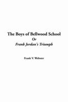 The Boys of Bellwood School, or Frank Jordan's Triumph