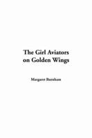 The Girl Aviators on Golden Wings
