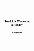 Two Little Women on a Holiday