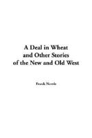 A Deal in Wheat and Other Stories of the New and Old West