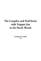 The Campfire and Trail Series With Trapper Jim in the North Woods