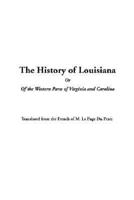 The History of Louisiana Or Of the Western Parts of Virginia and Carolina