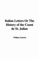Italian Letters Or The History of the Count De St. Julian