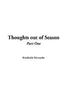 Thoughts Out of Season. pt.1