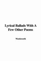 Lyrical Ballads With a Few Other Poems