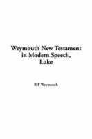 Weymouth New Testament in Modern Speech, Luke