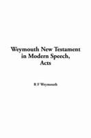 Weymouth New Testament in Modern Speech, Acts