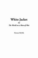 White Jacket or The World on a Man-of-War