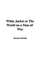 White Jacket or The World on a Man-of-War