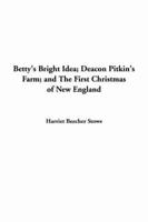 Betty's Bright Idea; Deacon Pitkin's Farm; and The First Christmas of New England