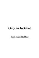 Only an Incident