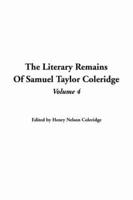 The Literary Remains Of Samuel Taylor Coleridge