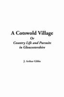 A Cotswold Village Or Country Life and Pursuits in Gloucestershire