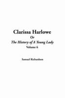 Clarissa Harlowe Or the History of a Young Lady, V6