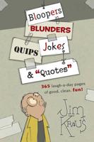 Bloopers, Blunders, Jokes, Quips & Quotes