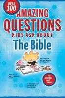 Amazing Questions Kids Ask About the Bible