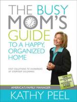 The Busy Mom's Guide to a Happy, Organized Home