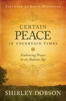 Certain Peace in Uncertain Times: Embracing Prayer in an Anxious Age
