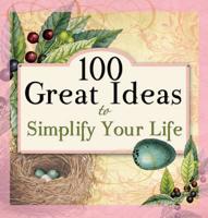 100 Great Ideas to Simplify Your Life