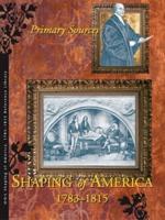 Shaping of America 1783-1815 Reference Library