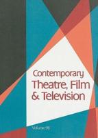 Contemporary Theatre, Film and Television Volume 98