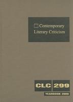 Contemporary Literary Criticism. Volume 299 Yearbook 2009