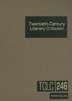 Twentieth-Century Literary Criticism, Volume 246