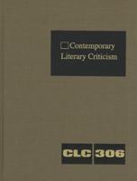 Contemporary Literary Criticism Volume 306