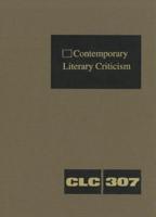 Contemporary Literary Criticism Volume 307
