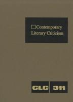 Contemporary Literary Criticism Volume 311