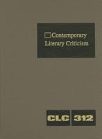 Contemporary Literary Criticism Volume 312