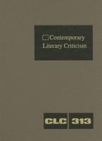 Contemporary Literary Criticism Volume 313