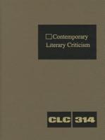 Contemporary Literary Criticism Volume 314