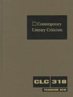 Contemporary Literary Criticism. Volume 318 Yearbook 2010