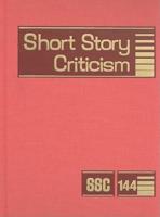 Short Story Criticism, Volume 144