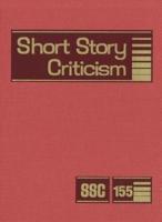 Short Story Criticism, Volume 155