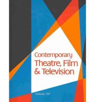 Contemporary Theatre, Film and Television Volume 107