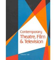 Contemporary Theatre, Film and Television Volume 108