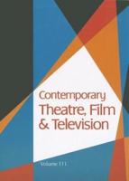 Contemporary Theatre, Film and Television Volume 111