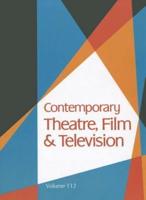 Contemporary Theatre, Film and Television Volume 112