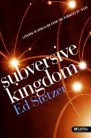 Subversive Kingdom: Lessons in Rebellion from the Parables of Jesus - Leader Kit