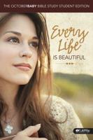 Every Life Is Beautiful: The OCTOBER BABY Bible Study Member Book - Student Edition