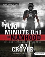 The Two-Minute Drill to Manhood: Becoming The Man God Meant You to Be - Leader Kit