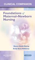 Clinical Companion [For] Foundations of Maternal-Newborn Nursing, Fourth Edition, Sharon Smith Murray, Emily Slone McKinney, Trula Myers Gorrie