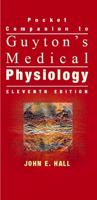 Pocket Companion to Guyton & Hall Textbook of Medical Physiology, Eleventh Edition