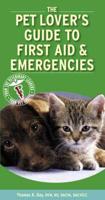 The Pet Lover's Guide to First Aid & Emergencies