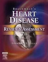 Braunwald's Heart Disease 7th Edition : Review and Assessment