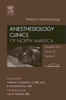Pediatric Anesthesiology, An Issue of Anesthesiology Clinics