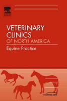 Neonatal Medicine and Surgery, An Issue of Veterinary Clinics: Equine Practice