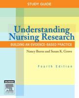 Study Guide for Understanding Nursing Research : Building an Evidence-Based Practice. 4th Ed. / Nancy Burns and Susan K. Grove